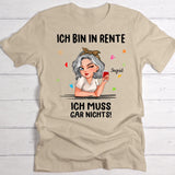 Ich muss nichts - Personalisiertes T-Shirt zur Rente