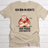 Ich muss nichts - Personalisiertes T-Shirt für Rentner zum Ruhestand