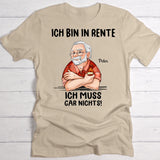 Ich muss nichts - Personalisiertes T-Shirt für Rentner zum Ruhestand